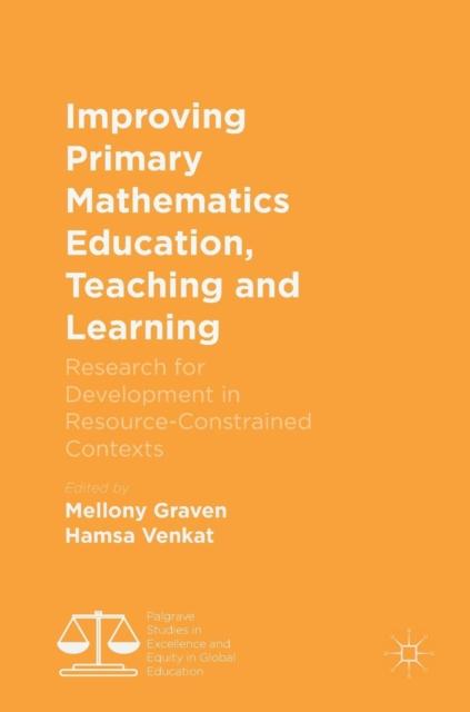 Bok Improving Primary Mathematics Education, Teaching and Learning : Research for Development In Resource-Constrained Contexts