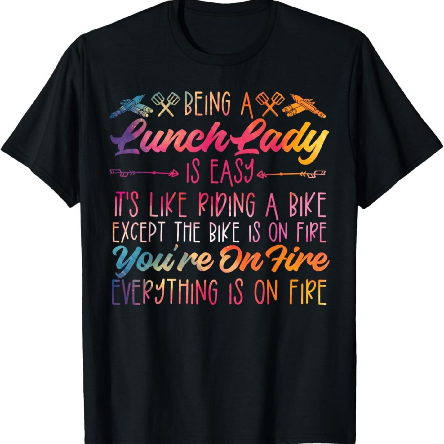 Lunch Lady Being A Lunch Lady Is Easy It s Like Riding A T-Shirt S