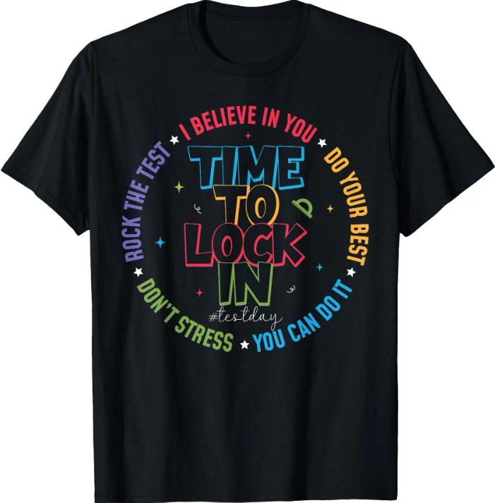 You Got This Test Day State Testing Time to Lock in Teacher T-Shirt XL