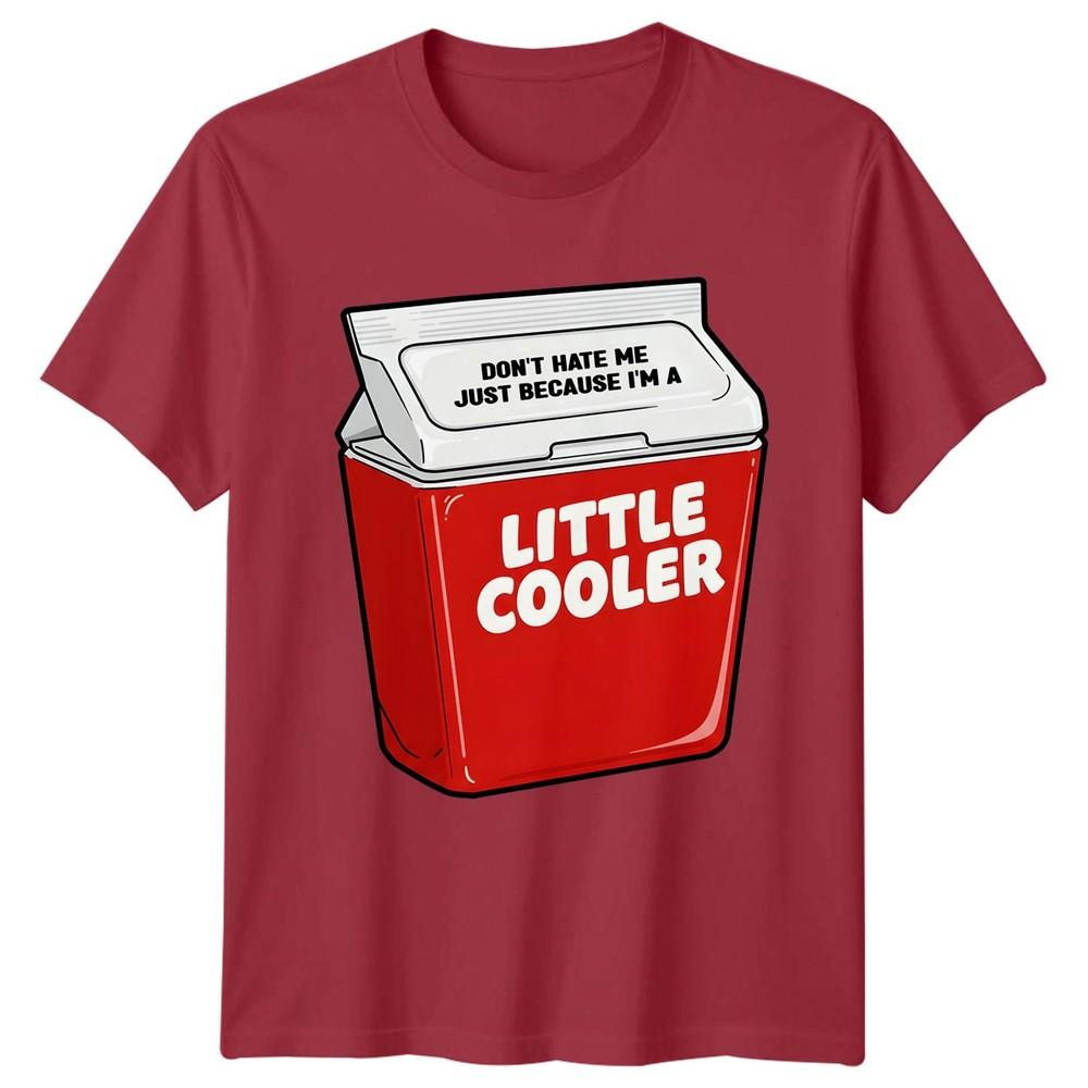 Funny Dont Hate Me Just Because Im A Little Cooler TShirt Novelty Unisex Unisex Tee