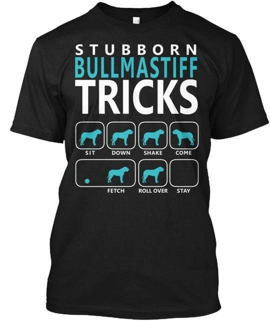 

Bullmastiff Tricks Stubborn Sit Down Shake Come TTshirt Made in USA S-5XL XL