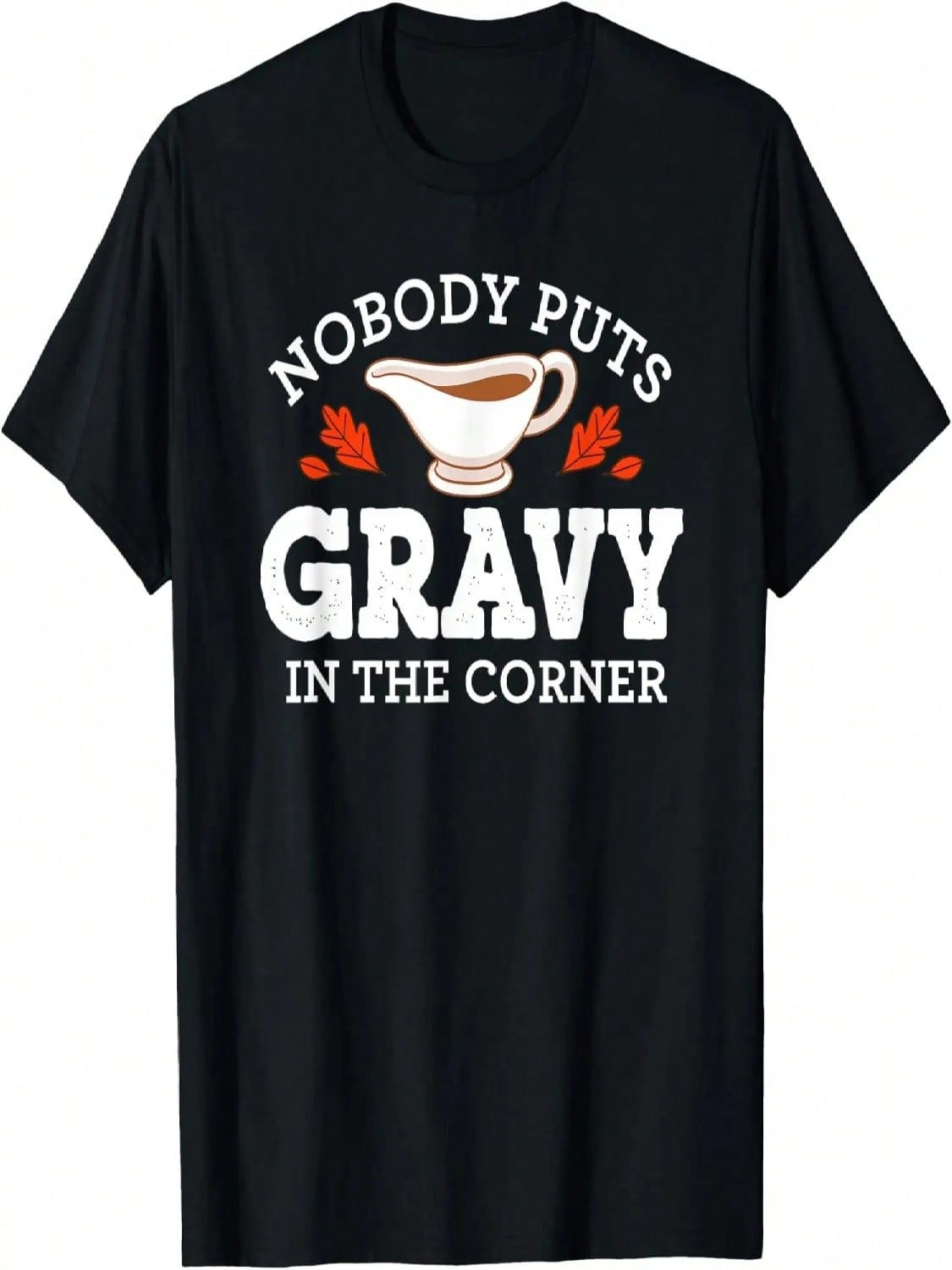 Nobody Puts Gravy In The Corner Funny Thanksgiving Matching T-Shirt S
