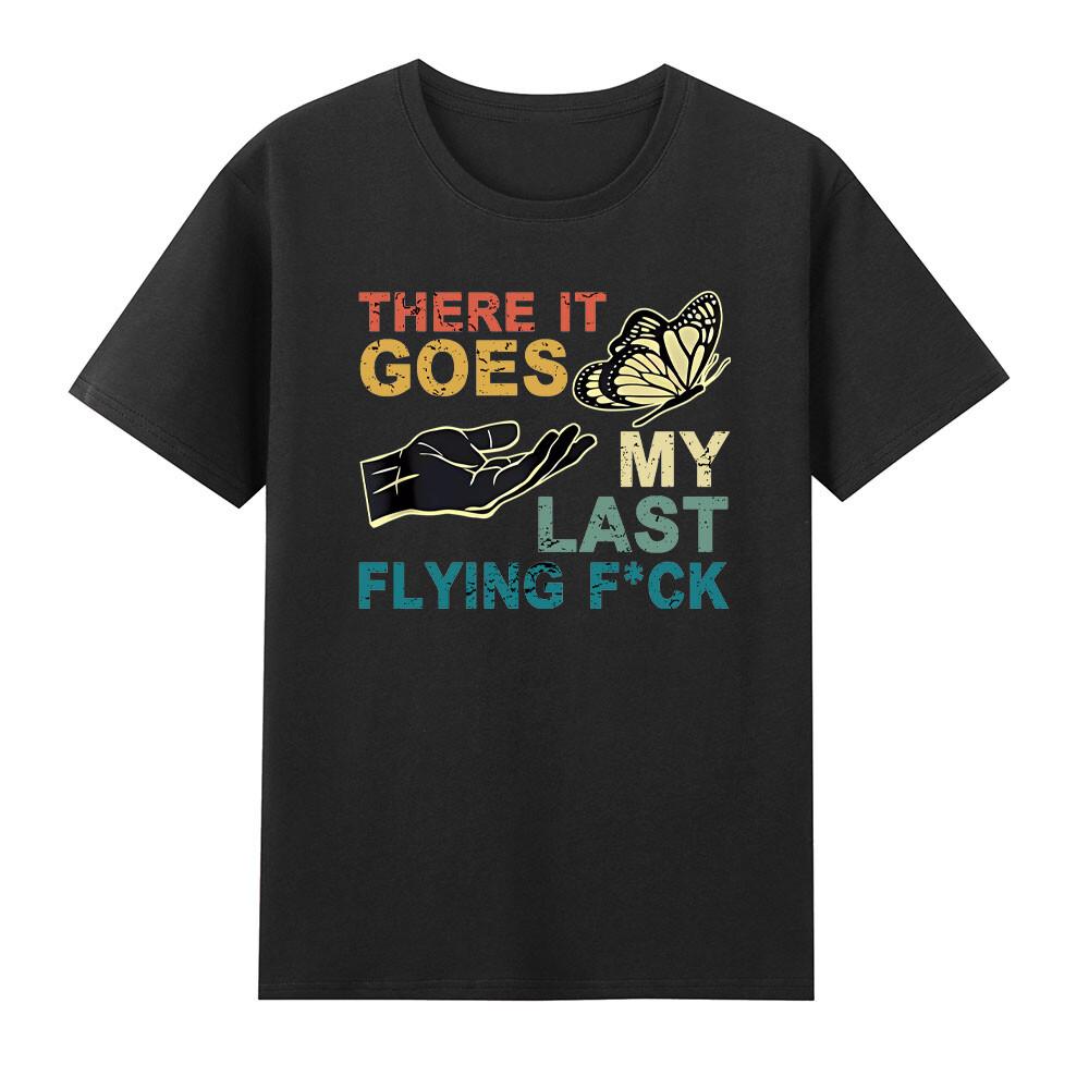 Butterfly There It Goes My Last Flying FCk TShirt S