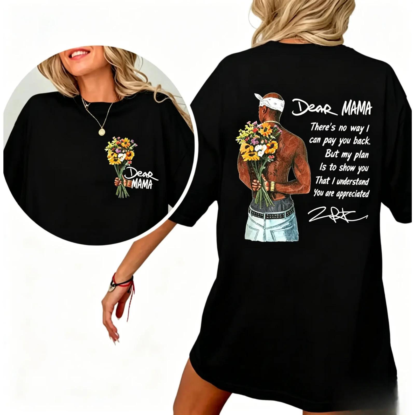 Ship Within 24 Hours Happy Mothers Day Dear Mama Tupac 2Pac Quote GraphicT-Shirt XL