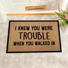 I Knew You Were Trouble When You Walked In Deurmat Rubber Badkamer Keukenmat Tuin Garage Vloermat Antislip Tapijt Deurkleed