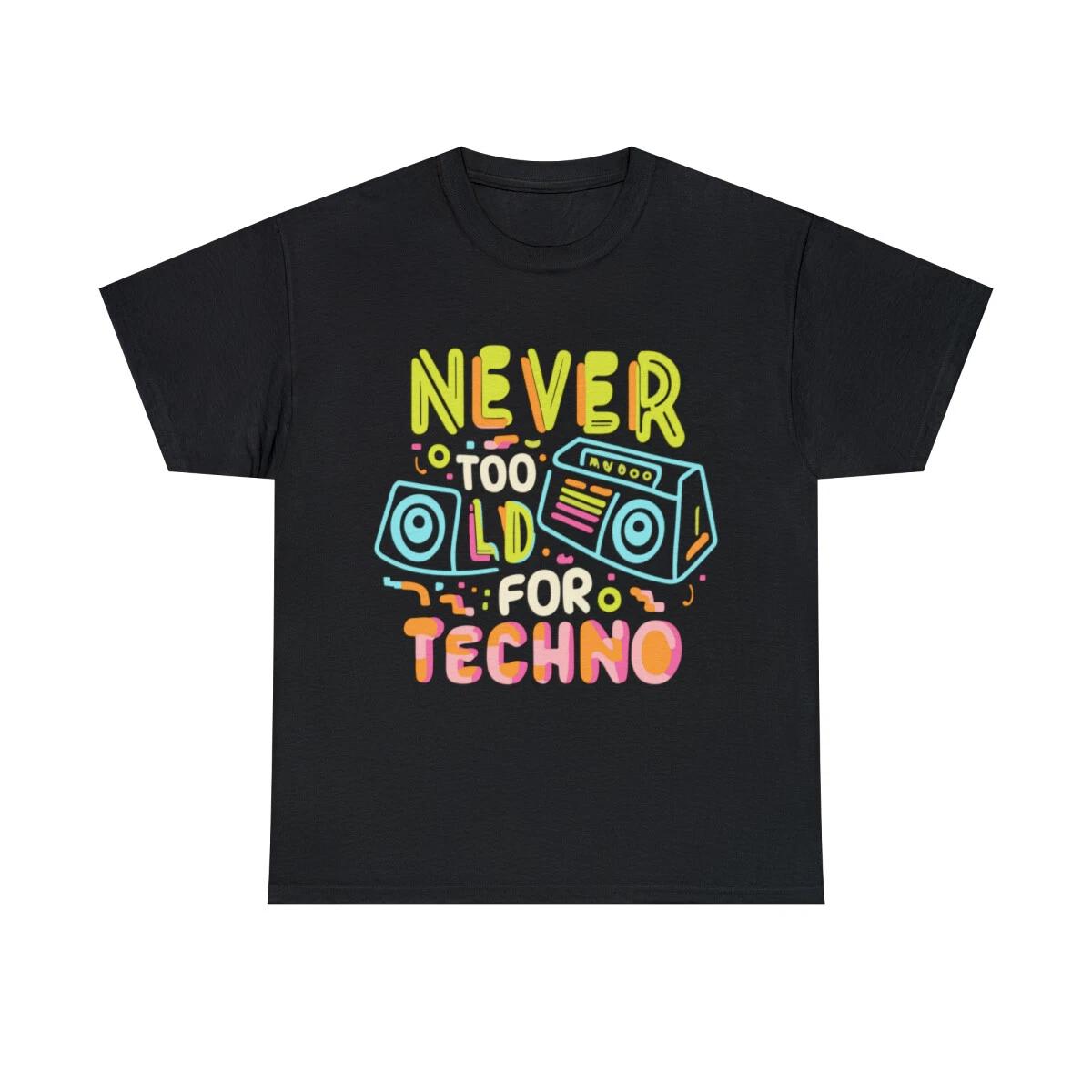 Never Too Old For Techno Graphic Tee Shirt, S-5XL S