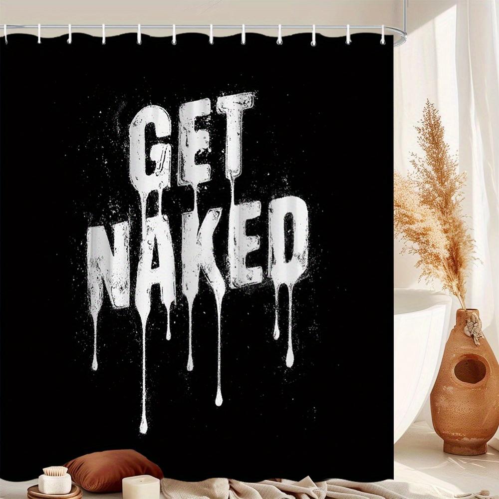 

Black & White Shower Curtain 1Pc – Get Naked In Dripping Font, Humorous Bath Curtain For Minimalist And Edgy Bathroom Decor W180H200(CM)-1 Pcs