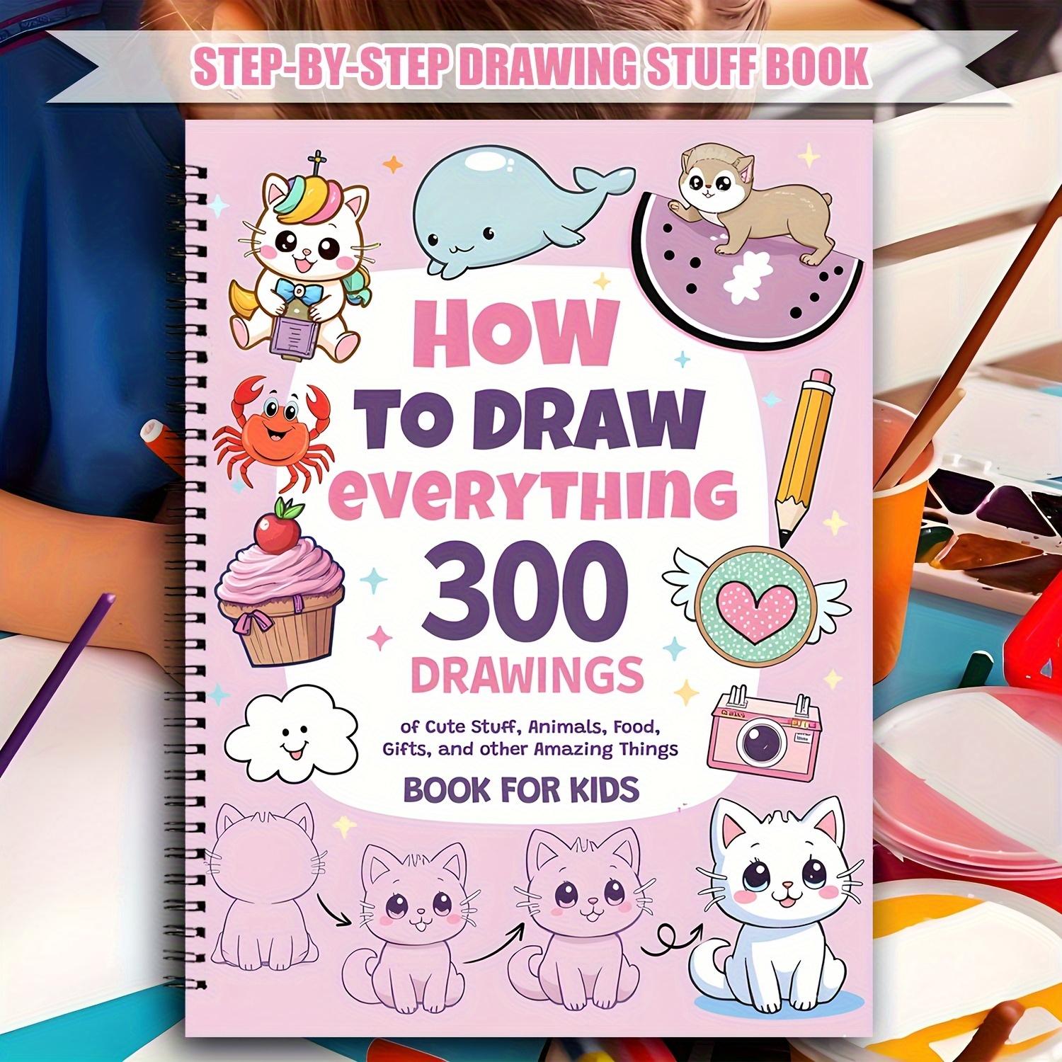 

How to Draw Anything for Painting Enthusiast,300 Cute Step-by-Step Simple Drawings of Animals,food,Gifts, and more drawing book