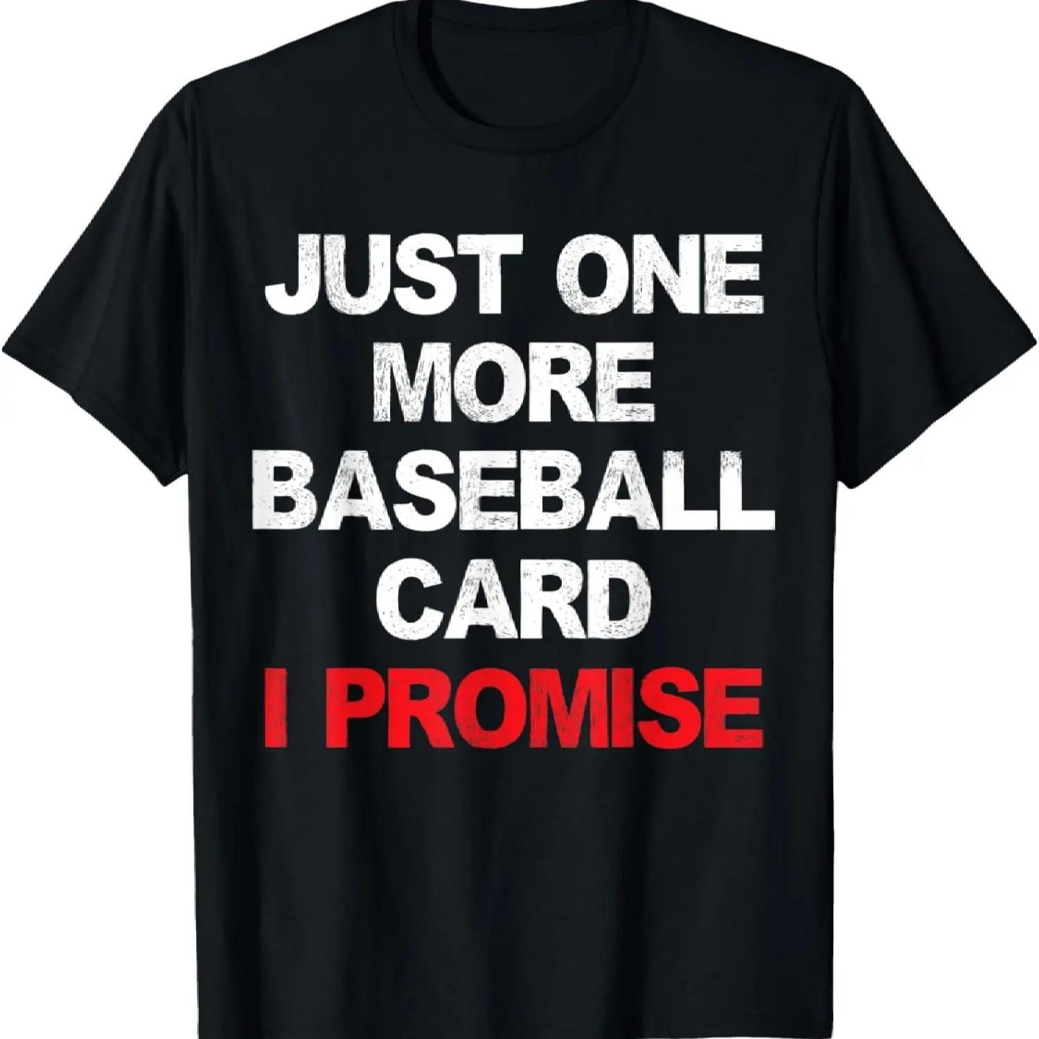 Baseball Card Collector Funny Just One More I Promise T-Shirt S