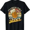 Es ist ein schlechter Tag, um ein Bier zu sein T-Shirt