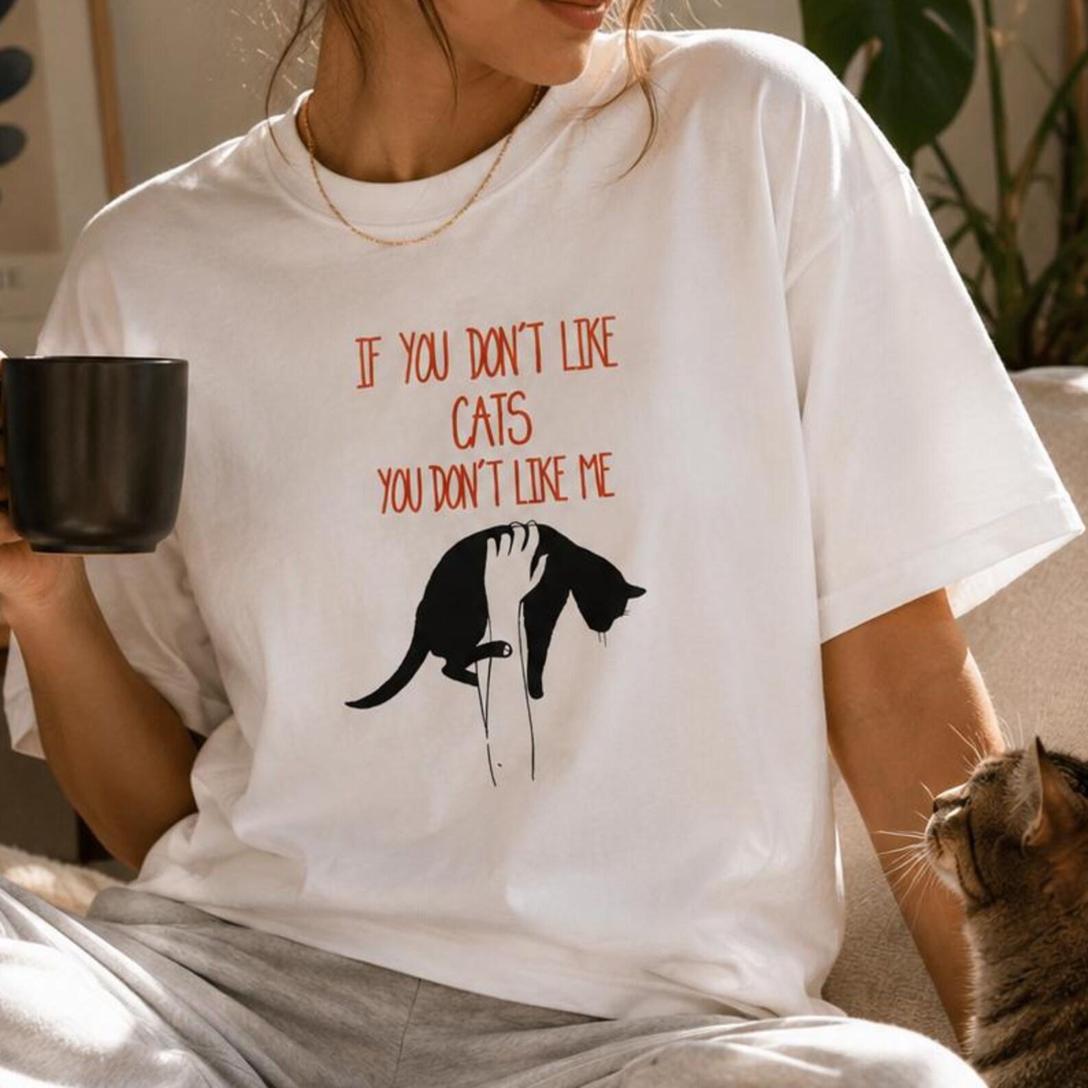 If You Don t Like Cats You Don t Like Me Shirt, Funny Cat Lover Tee, Cat Mom Gift, Introvert Cat Shirt, Vintage Cat Graphic T-Shirt 4XL