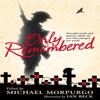 Only Remembered by Michael Morpurgo Paperback Book 9780552574051