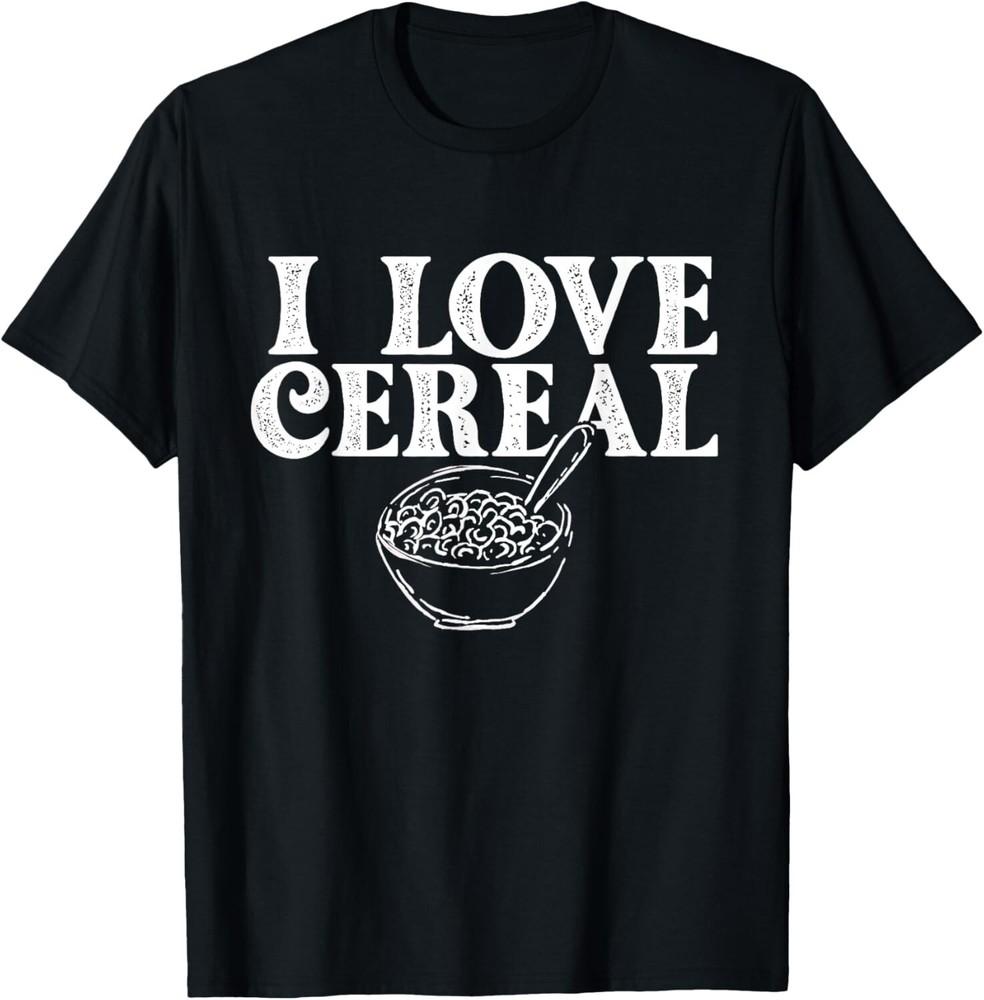 I Love Cereal - Funny Cereal Breakfast Lover Gift Unisex T-Shirt