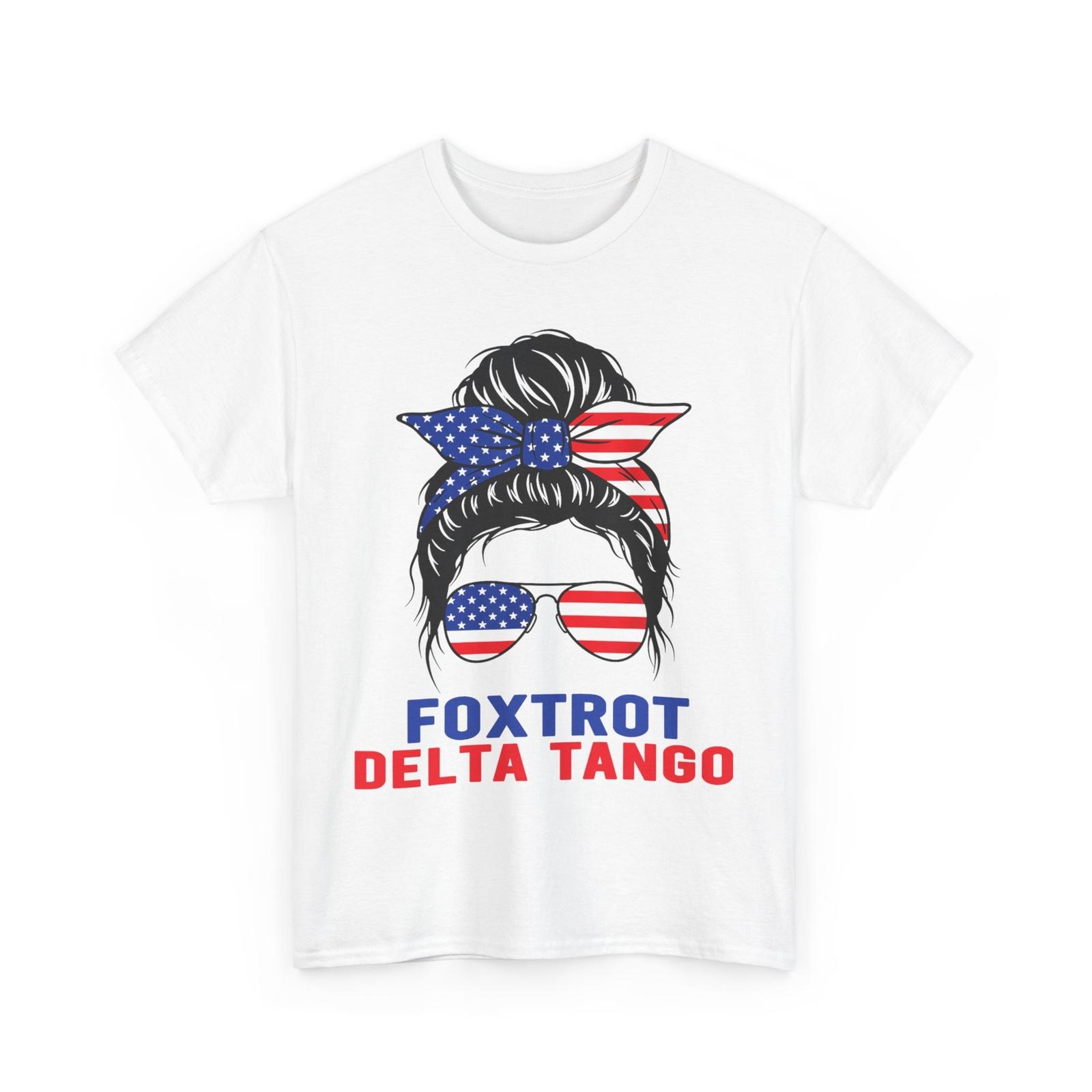 

Foxtrots Delta Tangos Messy Bun Woman American Flag Sunglasses T-Shirt Mens Womens Tees Top M
