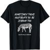 Sometimes Those Hoofbeats Do Be Zebras Tho T-Shirt