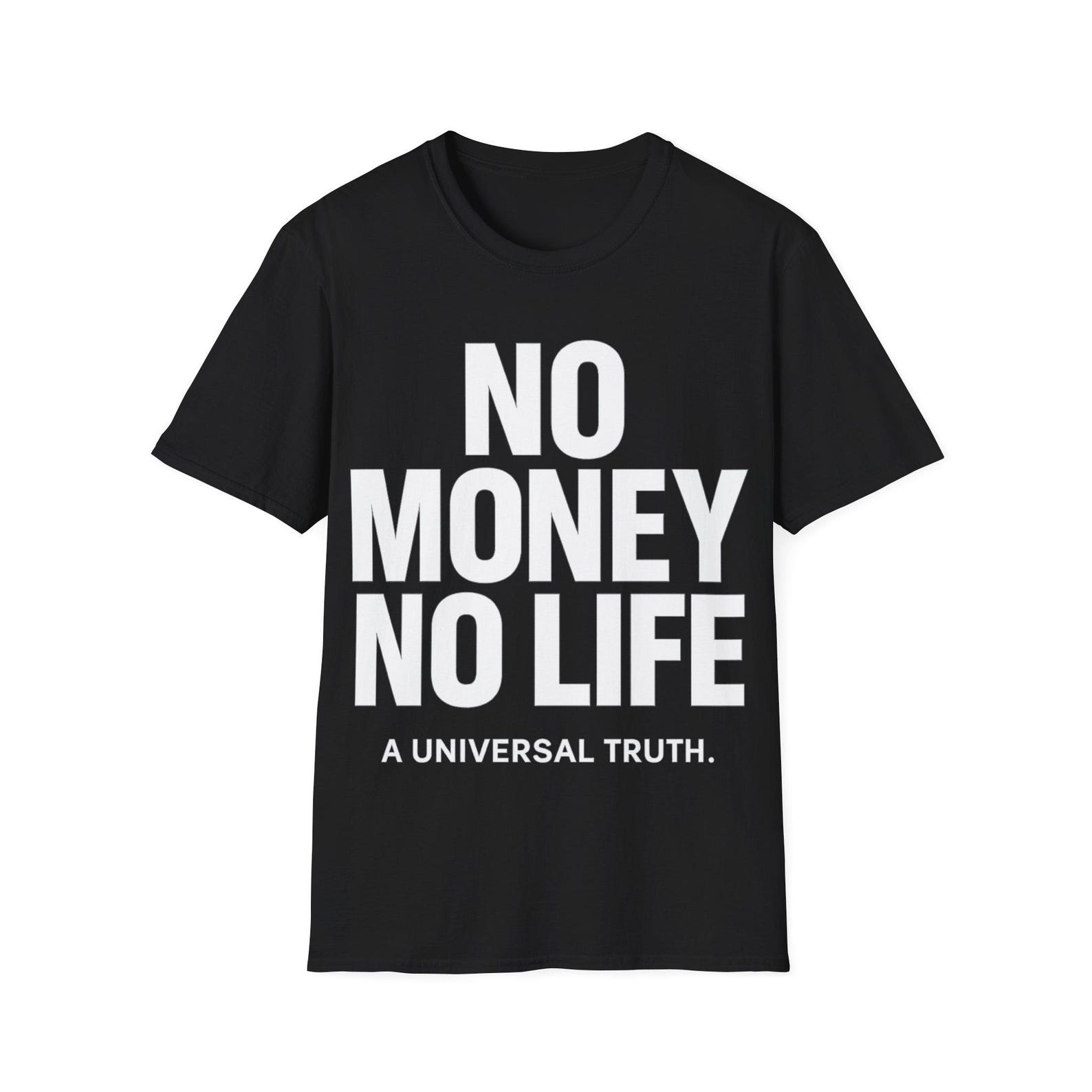 No Money No Life shirt | Bold Statement Tee, Graphic Typography S