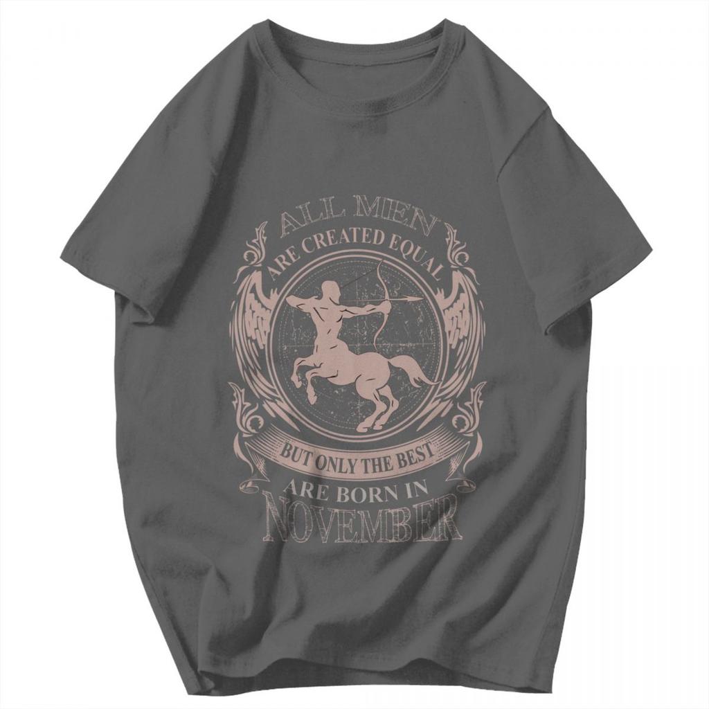 Men T Shirt All Men Are Created Equal Only The Best Are Born In November Sagittarius Birthday Gifts Cotton Y2K Unisex T Shirts