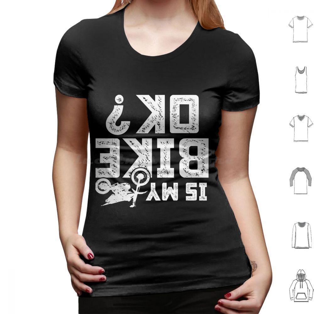 Is My Bike Ok Funny Motorcycle Dirt Bike Biker T Shirt 6xl Cotton Cool Tee Accidents Happen Damaged Perfect Track Bike Great