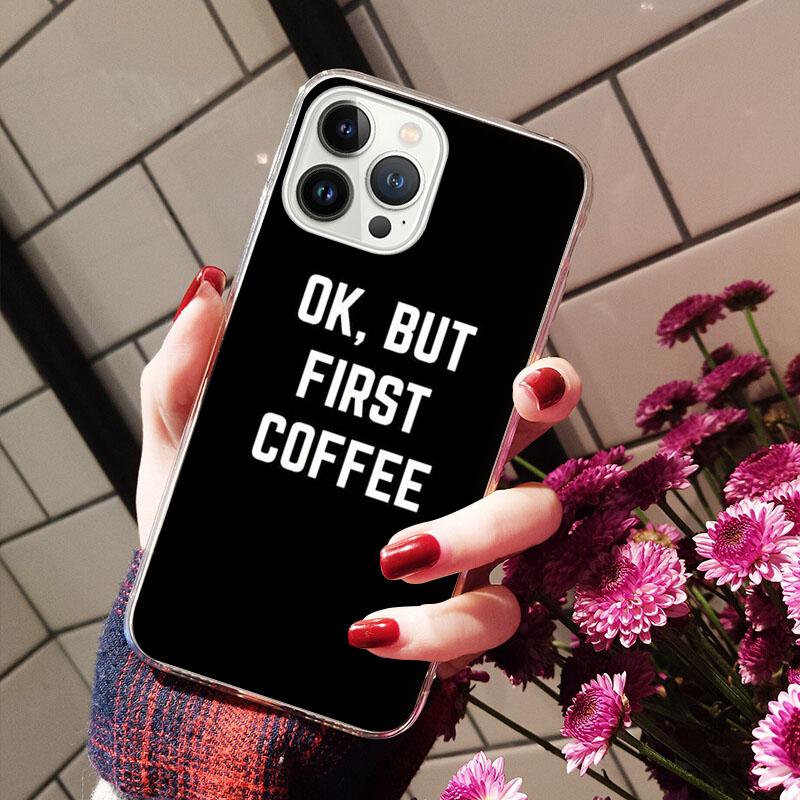 OK But First Coffee Girl Phone Case For Iphone 14 13 12 11 Pro Max Case For Iphone XS MAX X XR SE2 8 7 Plus Case