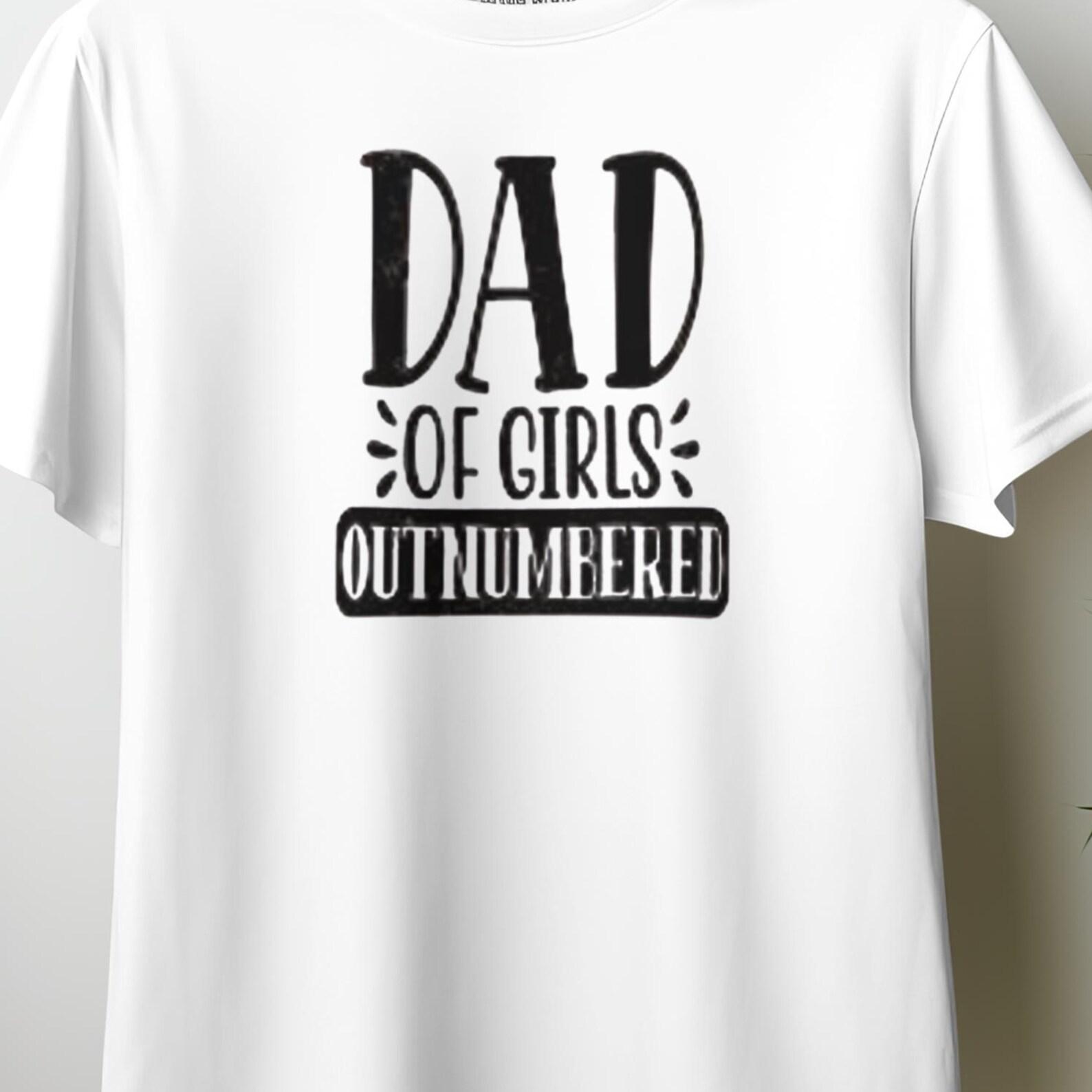 Dad Of Girls Shirt, Girl Dad Tee, Outnumbered Dad Shirt, Funny Father Gift, Proud Dad Tee, Father Daughter Shirt, Daddy Life Gift2 L