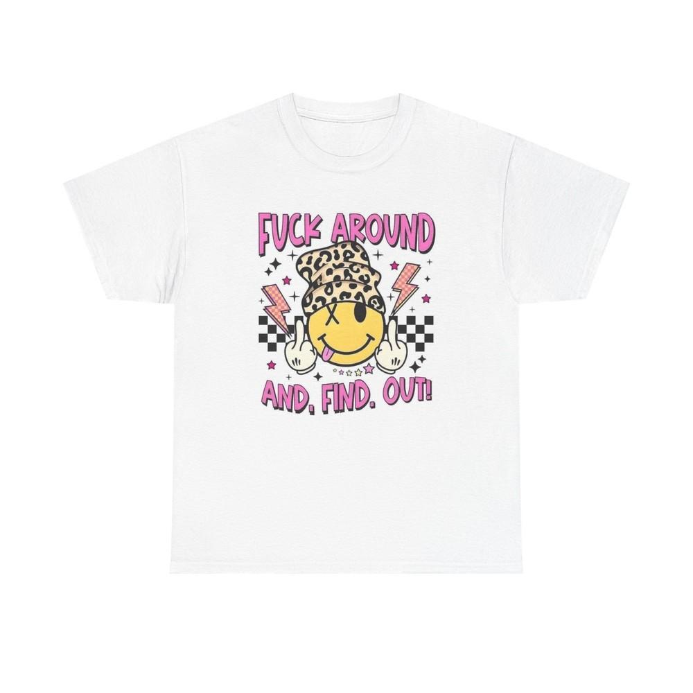 F Around And Find Out Graphic T Shirt Womens Brand New Cotton Tee