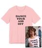 Dance Your Ass Off T-Shirt, Classic 80s Movie Dancer T, Dance Recital Gift, Unisex Dance Mom Shirt, Dance Lover Top, Dance Dad, Competition