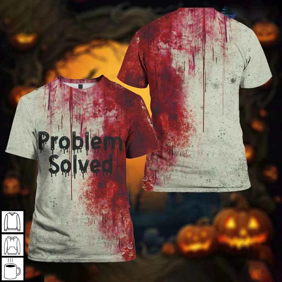 Problem Solved Bloody Shirt Halloween Costume Tee Horror Graphic 3D Shirt XXXL