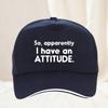 So Apparently I Have an Attitude Baseball Cap Spring Autumn Outdoor Adjustable Casual Baseball Caps Sunscreen Hat