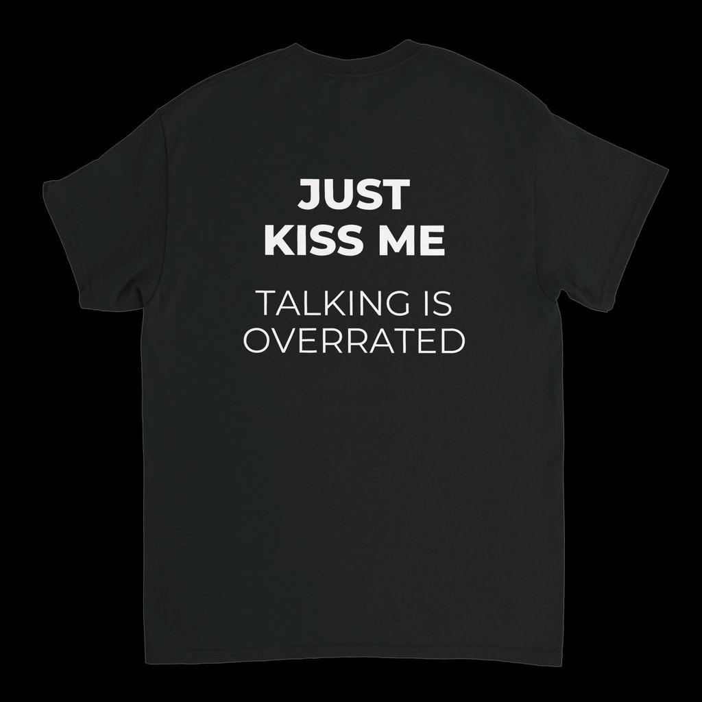 Unisexs Fashion Trend Tshirt  High Quality Comfortable And Casual Just Kiss Me Talking Is Overrated Tshirt Stateunisext Shirt