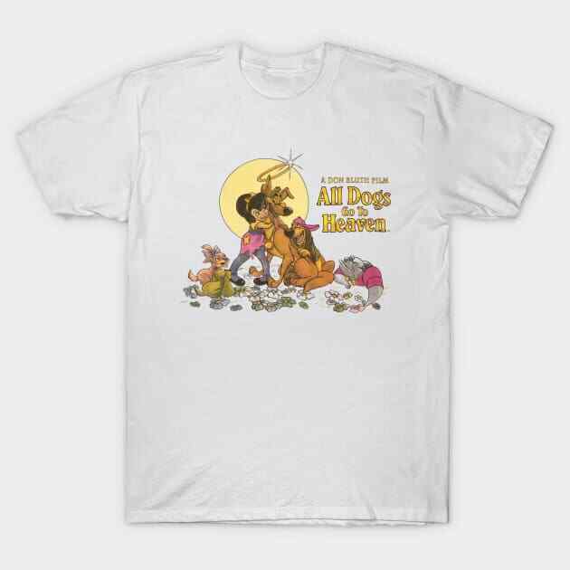 All Dogs Go To Heaven T-Shirt S-5XL Fast Shipping Unisex T-Shirt XXXL