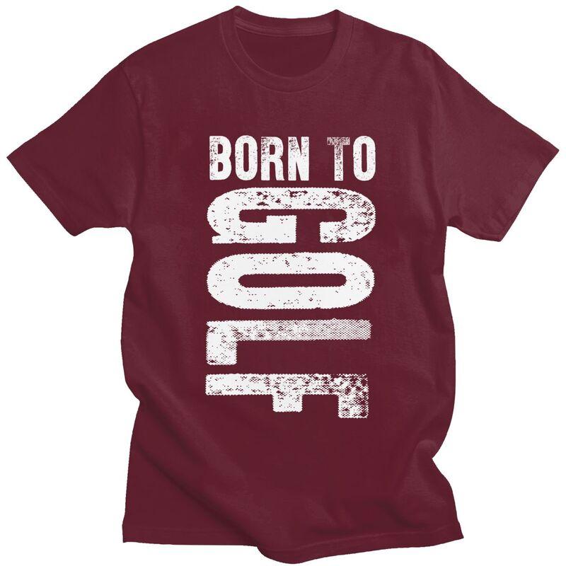 Custom Classic Born To Golf Golfing Sports T Shirt Men Short Sleeve Tshirt Streetwear Tee Tops Pure Cotton Slim Fit Tshirt