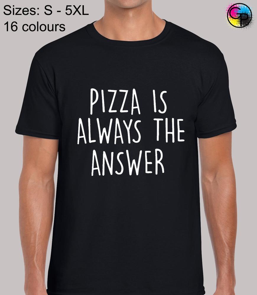 

Pizza Is Always The Answer Joke Funny Regular Fit T-Shirt Top TShirt for Men S