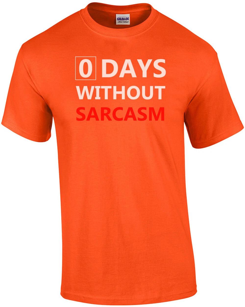 0 days without sarcasm - funny sarcastic t-shirt 3XL