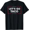 Funny Let's Go Taco T-Shirt Mens Womens Tees Top