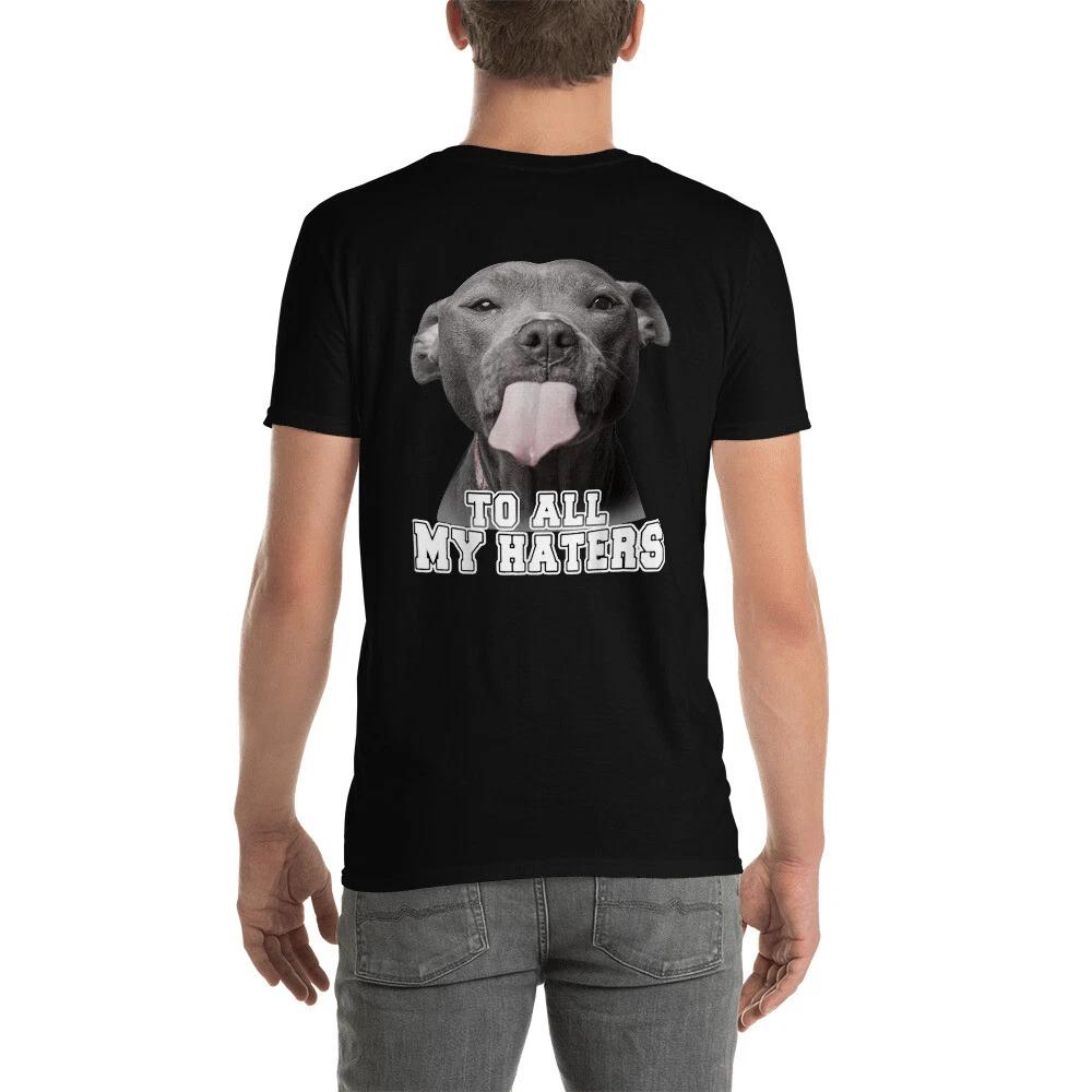 Pitbull To All My Haters Unisex T-Shirt, Funny Pit Bull Dog Lover Shirt Clothing 2XL