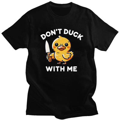 Custom Male Dont Duck With Me T Shirts Short Sleeves Cotton Tshirt Classic Tshirt Casual Tee Loose Fit Clothing