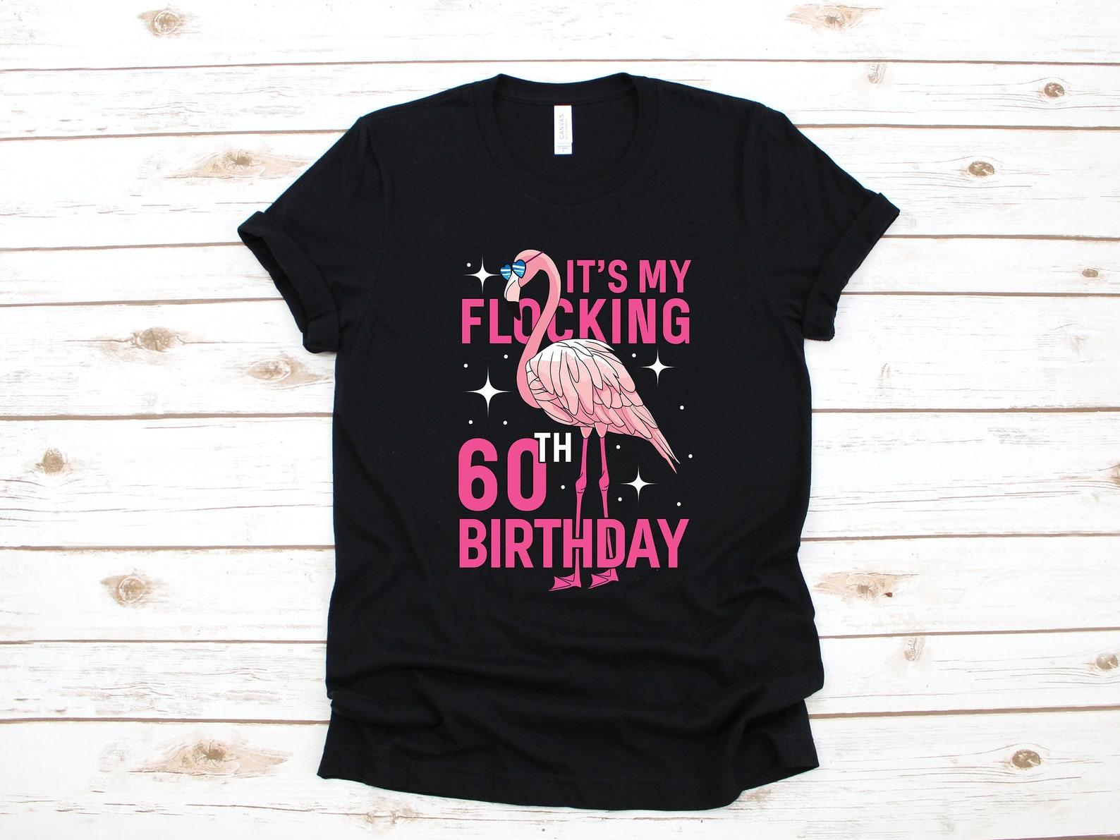 60th Birthday Flamingo T-Shirt, Cute Flamingo Bday Tank Top, Flocking 60th Women s Tee, T-shirt, T-shirt,T-shirt, T-shirt S