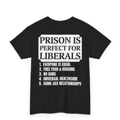 Prison Is Perfect For Liberals Shirt