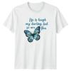 Life Is Tough My Darling But Womens T-Shirt Butterfly Inspirational Birthday