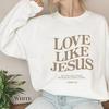 Cotton Christian Vintage Love Like Jesus Casual Sweatshirt We Love Each Other Faith Apparel Fashion Pullover Women 100
