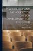 The Psychology and Pathology of Speech Development of the Child Book