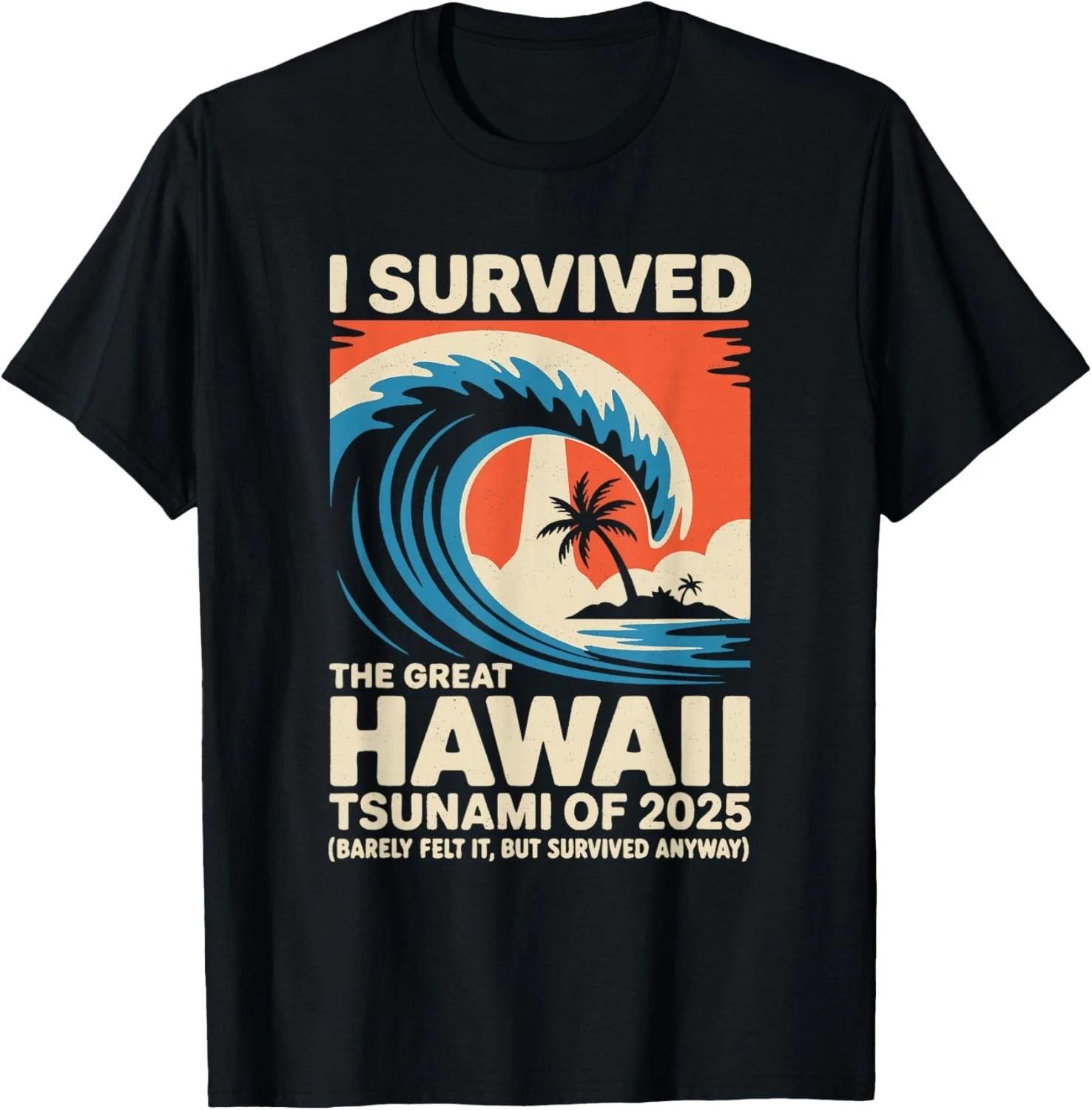 Смешная гавайская vacation _ Я пережил цунами на Гавайях 2025 Подарок Унисекс Футболка L