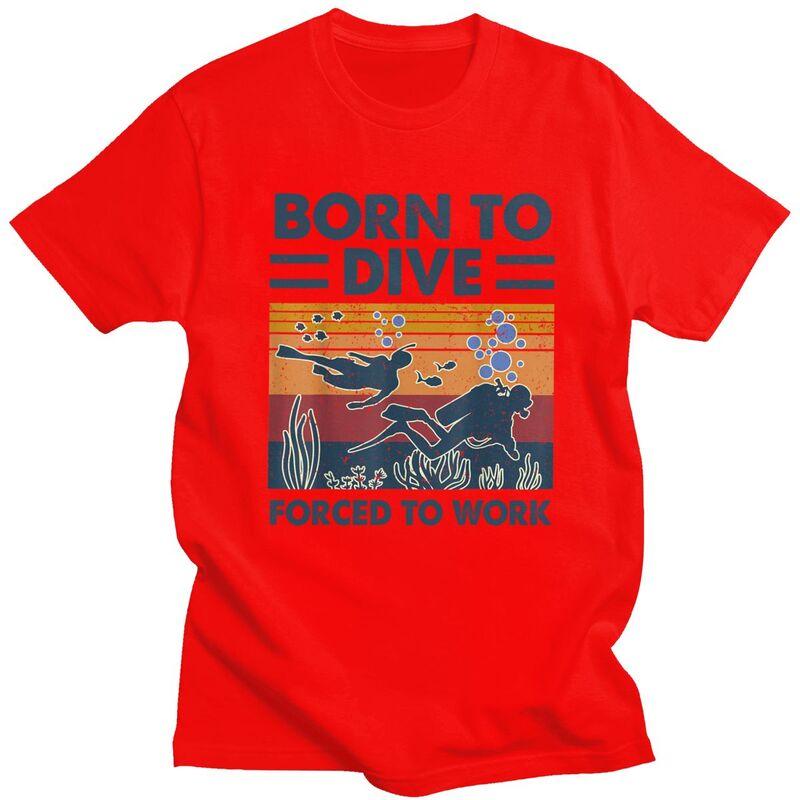 

Custom Born To Dive Forced To Work Tshirt for Men Short Sleeves Leisure T Shirt Fashion Diver Quote Tshirt Pure Cotton Tees S