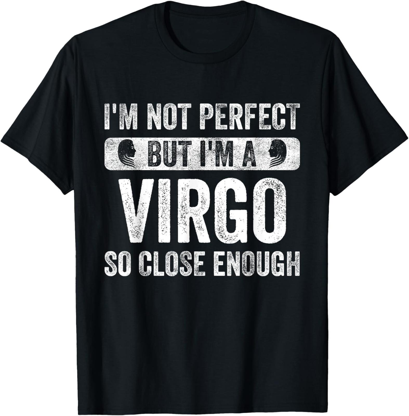NEW LIMITED I m Not Perfect But I m A Virgo Funny Horoscope Zodiac Sign T-Shirt XXXL