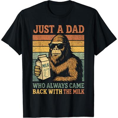 Bigfoot Dad Funny Graphic Tee Just a Dad Who Always Came Back Milk Print Cotton T-Shirt Casual