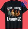 Fluent In Fowl Language Funny Chicken Lovers Thanksgiving t-Shirt Q452 Unisex T-Shirt