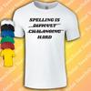 Spelling Is Hard T-Shirt | Funny | Reader | Literature | Books | Geek |