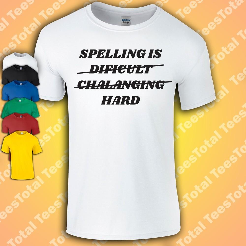 

Spelling Is Hard T-Shirt | Funny | Reader | Literature | Books | Geek | 3XL
