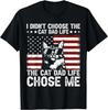 I Didn_t Choose The Cat Dad Life The Cat Life Chose Gift Unisex T-Shirt