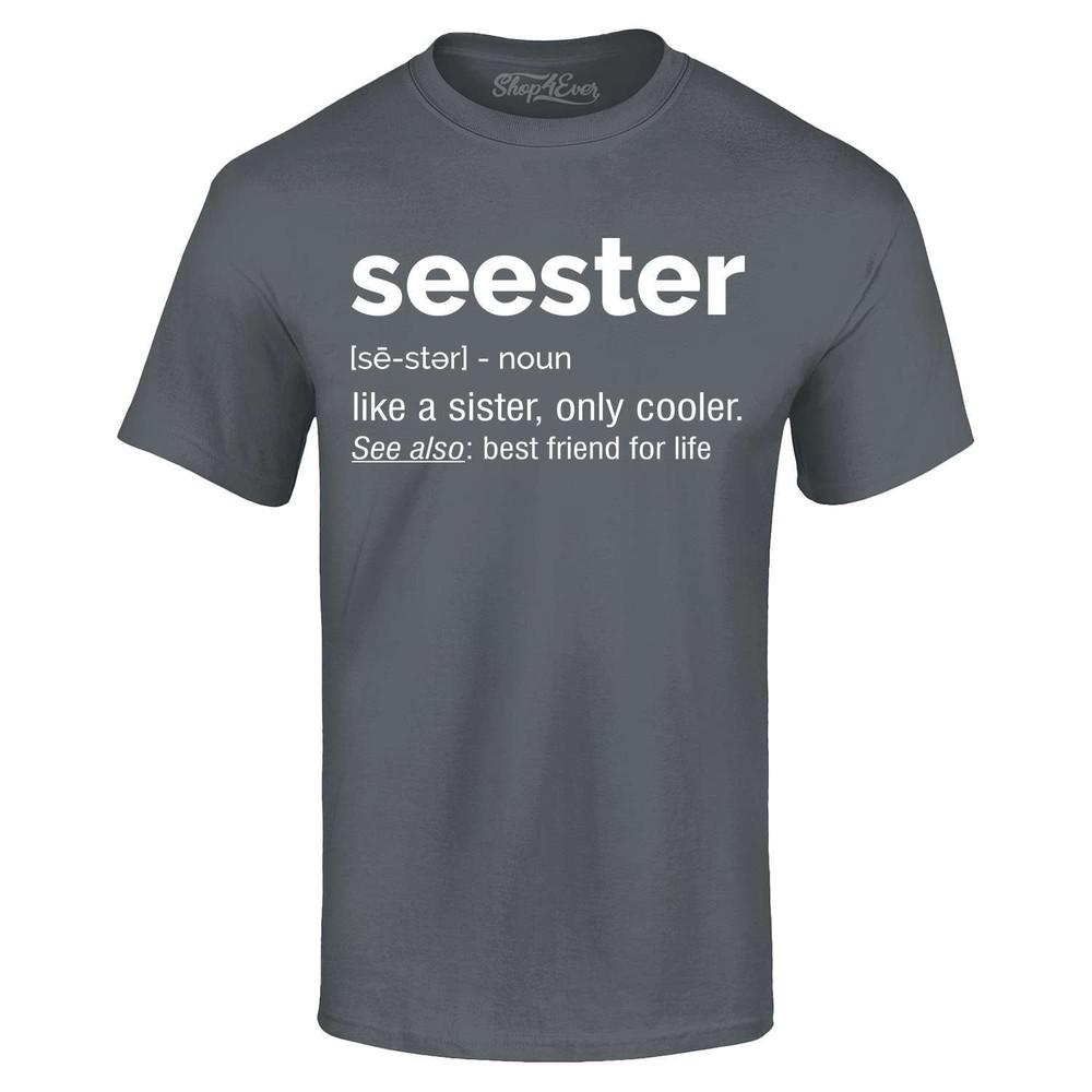 

Seester Definition Like a Sister Only Cooler T-shirt 0 Shirt 2XL